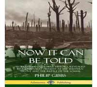 Philip Gibbs Now It Can Be Told: World War One's True History, Revealed by a Philip Gibbs Multicolor