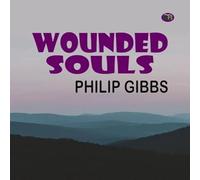 Philip Gibbs Wounded Souls Paperback Book Philip Gibbs Multicolor