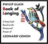 Philip Glass - Book of Longing - Song Cycle - Poems by Leonard Cohen (2CD)