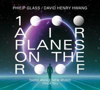 Ithica Tell; Third Angle New Music - Philip Glass; David Henry Hwang: 1000 Airplanes on the Roof