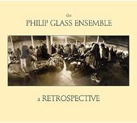 Philip Glass Ensemble - Philip Glass: PGE Retrospective