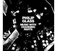 Philip Glass: Music With Changing Parts [VINYL]