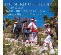 Various - Daniel Medina de la Rosa, Erasmo Medina Medina, Philip Glass: The Spirit of Earth