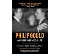 Philip Gould: An Unfinished Life