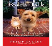 Philip Gulley Porch Talk: Stories of Decency, Common Sense, & Other Endangered Philip Gulley Multicolor