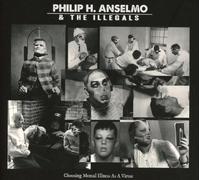Philip H. Anselmo & The Illegals - Choosing Mental Illness As A Virtue [VINYL]