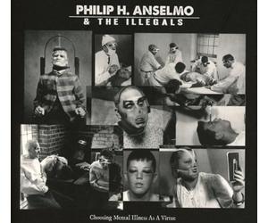 Philip H. Anselmo & The Illegals - Choosing Mental Illness As A Virtue [VINYL]