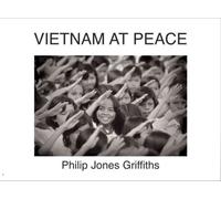 Philip Jones Griffiths : Viet Nam At Peace