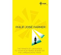 Philip Jose Farmer SF Gateway Omnibus: The Maker of Universes, To Your Scattered Bodies Go, Dayworld