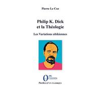 Philip K. Dick et la Théologie: Les Variations ubikiennes