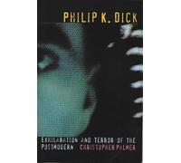 Philip K Dick: Exhilaration and Terror of the Postmodern: 27 (Liverpool Science Fiction Texts and Studies, 27)