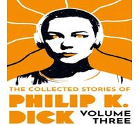 Philip K Dick The Collected Stories of Philip K. Dick Volume 3 Paperback Book in White Philip K Dick White