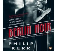 Philip Kerr Berlin Noir : March Violets, The Pale Criminal, A German Requiem Philip Kerr Multicolor