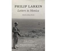 Philip Larkin: Letters to Monica