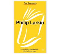 Philip Larkin (New Casebooks)