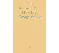 Philip Melanchthon, 1497-1560