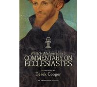 Philip Melanchthon's Commentary on Ecclesiastes: An Unabridged Translation
