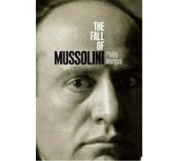 Morgan - Fall of Mussolini Italy the Italians and the Second World - N555z