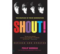 Shout: The Beatles in Their Generation - Paperback NEW Norman, Philip 2005-02