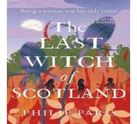 Philip Paris The Last Witch of Scotland: Waterstones Scottish Book of the Year Philip Paris Multicolor