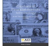 Philip Parker Glossary of Financial markets terminology: for ACI - The Financial Philip Parker Multicolor