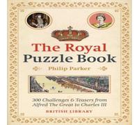 Philip Parker The Royal Puzzle Book : 300 Challenges & Teasers from Alfred the Philip Parker Multicolor