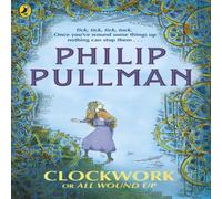 Philip Pullman Clockwork or All Wound Up Paperback Book Philip Pullman Multicolor