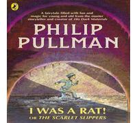Philip Pullman I Was a Rat Or, The Scarlet Slippers Paperback Book Philip Pullman Multicolor