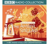 Philip Pullman - The Amber Spyglass by Philip Pullman - A BBC Radio 4 Full-Cast Dramatisation - His Dark Materials Trology