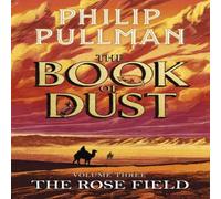 Philip Pullman The Rose Field: The Book of Dust Volume Three Hardback Philip Pullman Multicolor