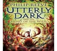 Philip Reeve Utterly Dark & the Heart of the Wild Paperback Book Philip Reeve Multicolor