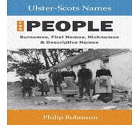 Philip Robinson Ulster-Scots Names for People: Surnames, First Names, Nicknames Philip Robinson Multicolor