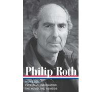 Philip Roth: Nemeses (LOA #237): Everyman / Indignation / The Humbling / Nemesis (Library of America)
