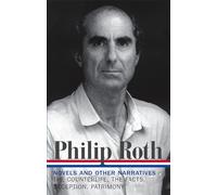 Philip Roth: Novels & Other Narratives 1986-1991 (LOA #185): The Counterlife / The Facts / Deception / Patrimony (Library of America Philip Roth Edition)