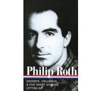 Philip Roth: Novels & Stories 1959-1962 (Loa #157): Goodbye, Columbus / Five Short Stories / Letting Go (Library of America Philip Roth Edition)