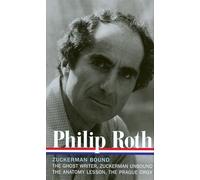 Philip Roth: Zuckerman Bound: A Trilogy & Epilogue 1979-1985 (LOA #175): The Ghost Writer / Zuckerman Unbound / The Anatomy Lesson / The Prague Orgy (Library of America)