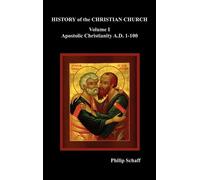 Philip Schaff History of the Christian Church, Volume I (Hardback)