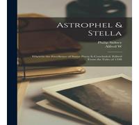 Philip Sidney Astrophel & Stella; Wherein the Excellence of Sweet Poesy is Philip Sidney Multicolor