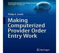 Philip Smith Making Computerized Provider Order Entry Work Paperback Book Philip Smith Multicolor