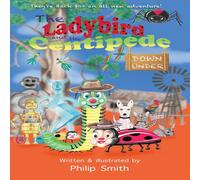 Philip Smith The Ladybird & the Centipede Down Under Paperback Book Philip Smith Multicolor