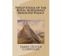 Philip Steele of the Royal Northwest Mounted Police
