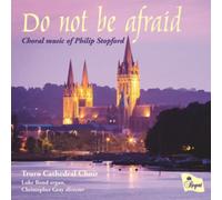 Philip Stopford : Do Not Be Afraid: Choral Music of Philip Stopford CD (2013)