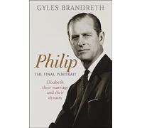 Philip: The Final Portrait - THE INSTANT SUNDAY TIMES BESTSELLER
