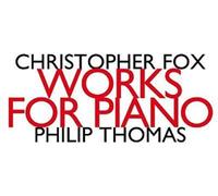 Philip Thomas - Christopher Fox: Works For Piano