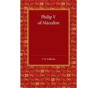 Philip V of Macedon: The Hare Prize Essay 1939