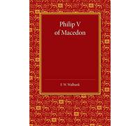 Philip V of Macedon: The Hare Prize Essay 1939