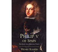Philip V of Spain - The King Who Reigned Twice