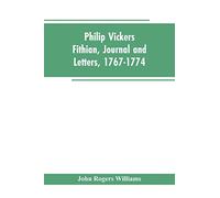 Philip Vickers Fithian, Journal and Letters, 1767-1774: Student at Princeton College, 1770-72, Tutor at Nomini Hall in Virginia, 1773-74