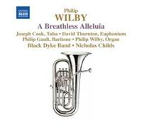 Philip Wilby : Philip Wilby: A Breathless Alleluia CD (2009) NEW