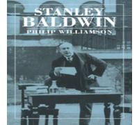 Philip Williamson Stanley Baldwin: Conservative Leadership & National Values Philip Williamson Multicolor